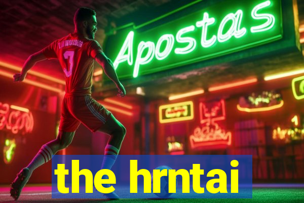 the hrntai